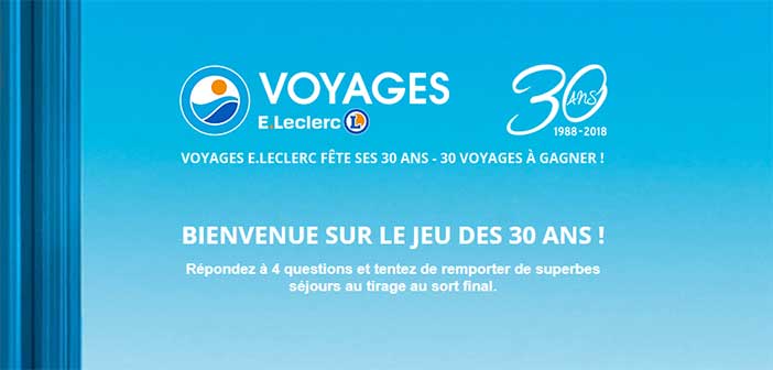 Www Jeu30ans Voyagesleclerc Com Jeu Anniversaire Voyages E Leclerc