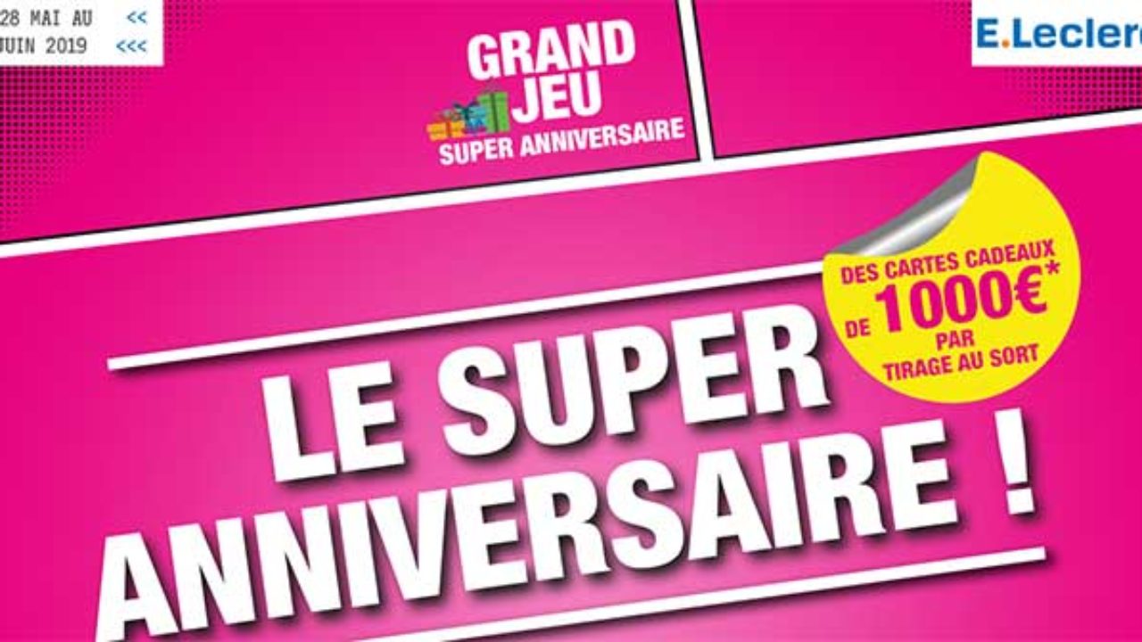 Www Anniversaire Leclerc 19 Fr Grand Jeu Super Anniversaire Leclerc